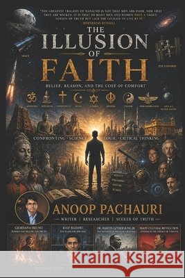 The Illusion of Faith: A Critical Inquiry into Belief, Religion, and the Human Mind Pachauri, Anoop 9798259356771 Independently Published - książka