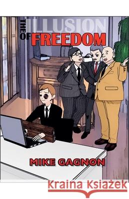 The Illusion of Freedom Mike Gagnon 9781988369648 Mike Gagnon - książka