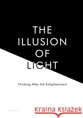 The Illusion of Light: Thinking After the Enlightenment Bry Willis 9780971086975 Microglyphics - książka