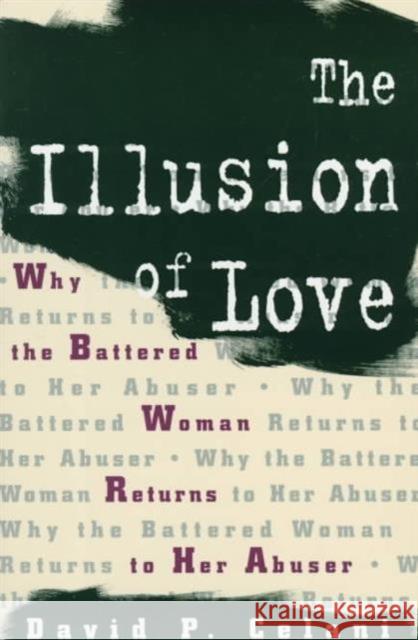 The Illusion of Love: Why the Battered Woman Returns to Her Abuser Celani, David 9780231100373 Columbia University Press - książka