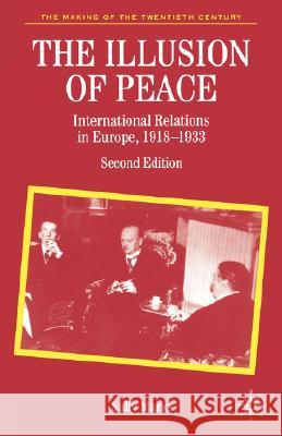 The Illusion of Peace: International Relations in Europe, 1918-1933 Marks, Sally 9780333985892 Palgrave MacMillan - książka