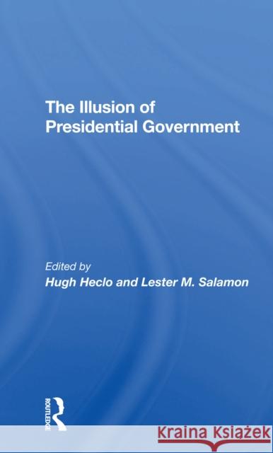 The Illusion of Presidential Government Hugh Heclo Lester M. Salamon 9780367308438 Routledge - książka