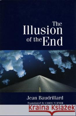 The Illusion of the End Jean Baudrillard 9780804725002 Stanford University Press - książka