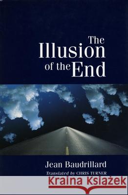 The Illusion of the End Jean Baudrillard Chris Turner 9780804725019 Stanford University Press - książka