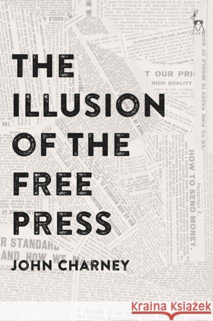 The Illusion of the Free Press John Charney (Pontificia Universidad Cat   9781509938247 Hart Publishing - książka