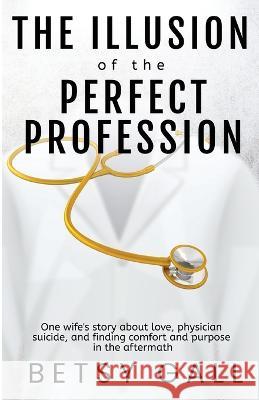 The Illusion of the Perfect Profession Betsy Gall 9781952976933 Kirk House Publishers - książka