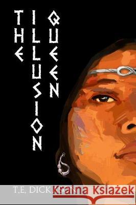 The Illusion Queen T. E. Dickason 9781948543101 Gala Books - książka