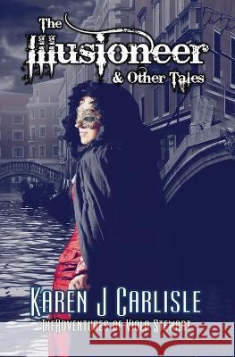The Illusioneer & Other Tales Karen J Carlisle 9780994485083 Kraken Publishing - książka