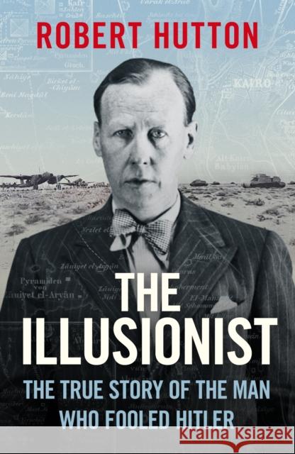The Illusionist: The True Story of the Man Who Fooled Hitler Robert Hutton 9781474626026 Orion Publishing Co - książka