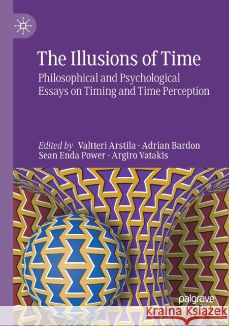 The Illusions of Time: Philosophical and Psychological Essays on Timing and Time Perception Arstila, Valtteri 9783030220501 Springer International Publishing - książka