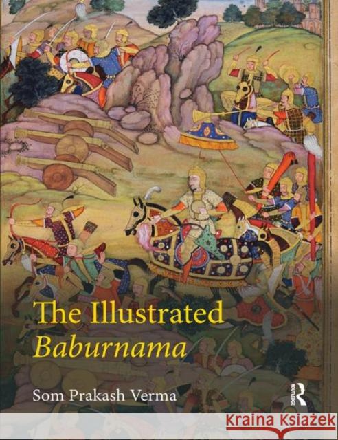 The Illustrated Baburnama Som Prakash Verma 9780367177058 Taylor and Francis - książka