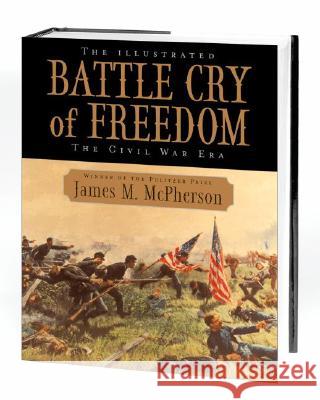 The Illustrated Battle Cry of Freedom: The Civil War Era James M. McPherson 9780195159011 Oxford University Press - książka