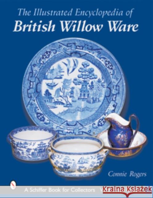 The Illustrated Encyclopedia of British Willow Ware Rogers, Connie 9780764319327 Schiffer Publishing - książka