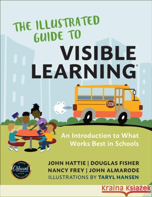 The Illustrated Guide to Visible Learning: An Introduction to What Works Best in Schools John Hattie Douglas Fisher Nancy Frey 9781071953099 Corwin Publishers - książka