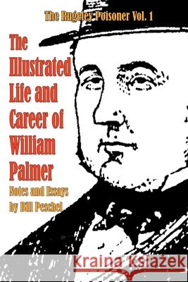 The Illustrated Life and Career of William Palmer Bill Peschel 9781950347216 Peschel Press - książka