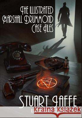 The Illustrated Marshall Drummond Case Files Stuart Jaffe Ted Woods 9781963517224 Stuart Jaffe - książka