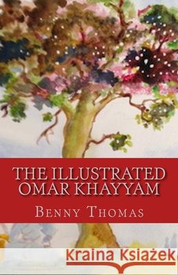 The Illustrated Omar Khayyam Mehdi Aminrazavi Benny Thomas 9781724384676 Createspace Independent Publishing Platform - książka