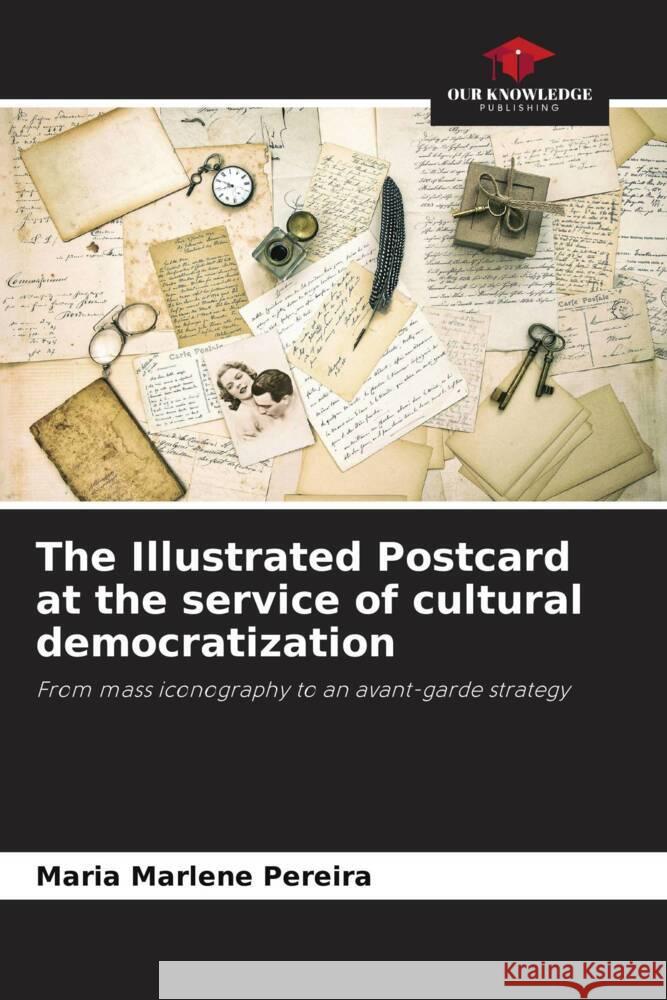 The Illustrated Postcard at the service of cultural democratization Maria Marlene Pereira 9786207055241 Our Knowledge Publishing - książka
