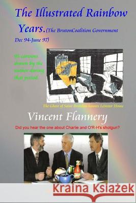 The Illustrated Rainbow Years: The Bruton Coalition Government. (Dec 94-June 97): 95 cartoons drawn by the author at that time Flannery, Vincent 9781500889722 Createspace - książka