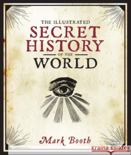 The Illustrated Secret History of the World Mark Booth 9781468315660 Overlook Press - książka