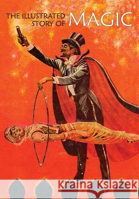 The Illustrated Story of Magic Meyer A. Kaplan Roberta Strauss Feuerlicht Leonard B. Cole 9781616463441 Coachwhip Publications - książka