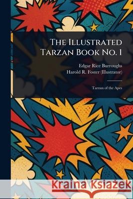 The Illustrated Tarzan Book No. 1 Edgar Rice Burroughs Harold R. (Harold Rudolf) Foster 9781025241456 Anson Street Press - książka