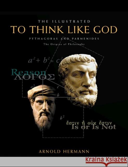 The Illustrated to Think Like God: Pythagoras and Parmenides, the Origins of Philosophy Hermann, Arnold 9781930972179 Parmenides Publishing - książka