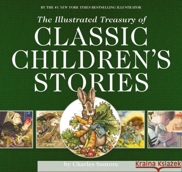 The Illustrated Treasury of Classic Children's Stories: Featuring the Artwork of the New York Times Best-Selling Illustrator, Charles Santore Charles Santore 9781646431861 Applesauce Press - książka