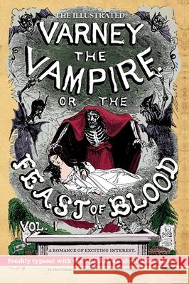 The Illustrated Varney the Vampire; or, The Feast of Blood - In Two Volumes - Volume I: Original Title: Varney the Vampyre James Malcolm Rymer Thomas Preskett Prest Finn J. D. John 9781635916218 Pulp-Lit Productions - książka