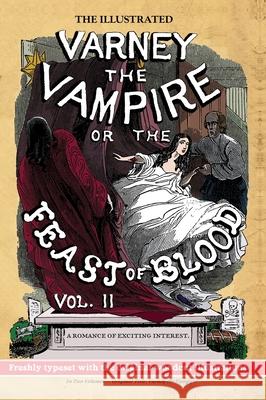 The Illustrated Varney the Vampire; or, The Feast of Blood - In Two Volumes - Volume II: Original Title: Varney the Vampyre James Malcolm Rymer Thomas Preskett Prest Finn J. D. John 9781635916713 Pulp-Lit Productions - książka