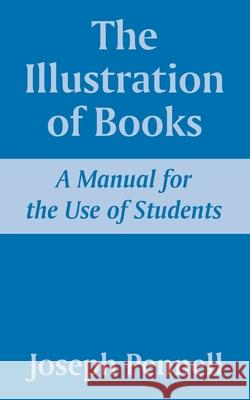 The Illustration of Books: A Manual for the Use of Students Pennell, Joseph 9781410209603 University Press of the Pacific - książka