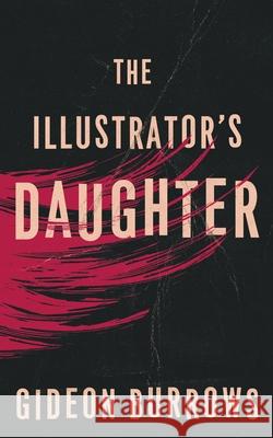 The Illustrator's Daughter Gideon Burrows 9781838261863 Gideon Burrows - książka