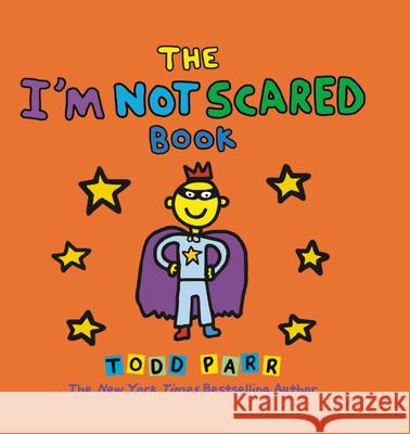 The I'm Not Scared Book Todd Parr 9780316084451 Little, Brown Books for Young Readers - książka