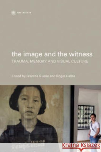 The Image and the Witness: Trauma, Memory, and Visual Culture Guerin, Frances 9781905674190  - książka