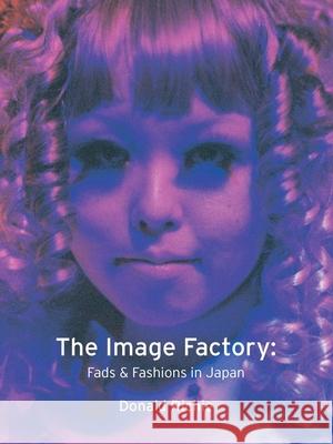 The Image Factory: Fads and Fashions in Japan Richie, Donald 9781861891532 Reaktion Books - książka