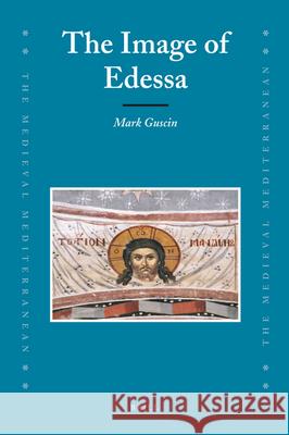 The Image of Edessa Mark Guscin 9789004171749 Brill Academic Publishers - książka