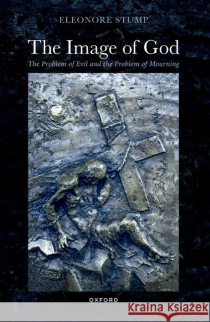 The Image of God: The Problem of Evil and the Problem of Mourning Eleonore (Robert J. Henle, S.J. Professor of Philosophy, Robert J. Henle, S.J. Professor of Philosophy, Saint Louis Univ 9780198966302 Oxford University Press - książka