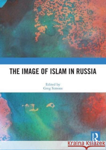 The Image of Islam in Russia  9780367642648 Taylor & Francis Ltd - książka