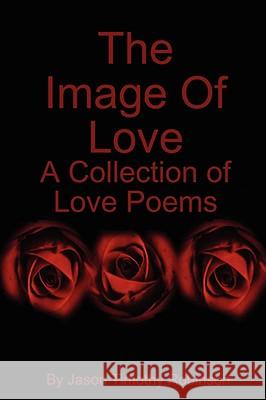 The Image Of Love Jason Timothy Robinson 9781435712386 Lulu.com - książka