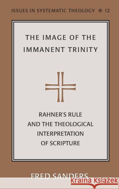 The Image of the Immanent Trinity: Rahner's Rule and the Theological Interpretation of Scripture Molnar, Paul D. 9780820467108 Peter Lang Publishing Inc - książka