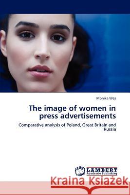 The image of women in press advertisements Węs, Monika 9783848415281 LAP Lambert Academic Publishing - książka