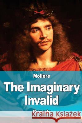 The Imaginary Invalid Moliere                                  Charles Heron Wall 9781544661476 Createspace Independent Publishing Platform - książka