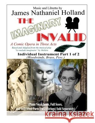 The Imaginary Invalid: A Comic Opera in Three Acts, Individual Part 1 of 2 (Woodwinds, Brass, Perc.) Moliere, James Nathaniel Holland 9798565393002 Independently Published - książka