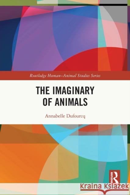 The Imaginary of Animals Annabelle Dufourcq 9780367772987 Routledge - książka