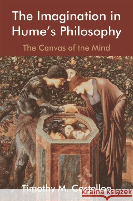 The Imagination in Hume's Philosophy: The Canvas of the Mind Timothy M. Costelloe 9781474436397 Edinburgh University Press - książka