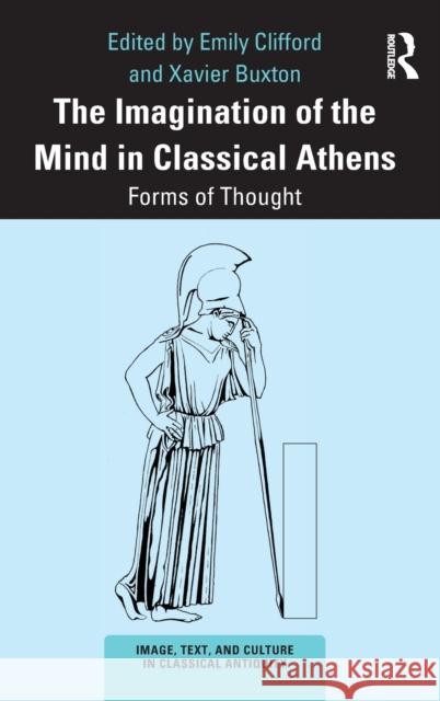 The Imagination of the Mind in Classical Athens: Forms of Thought Emily Clifford Xavier Buxton 9780367706685 Routledge - książka