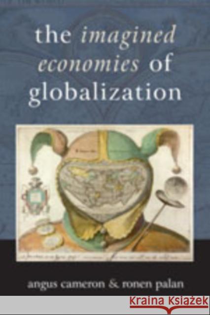 The Imagined Economies of Globalization Ronan P. Palan Ronen P. Palan Angus Cameron 9780761972105 Sage Publications - książka