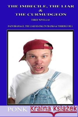 The Imbecile, the Liar & the Curmudgeon Ponk Vonsydow 9781493592920 Createspace - książka