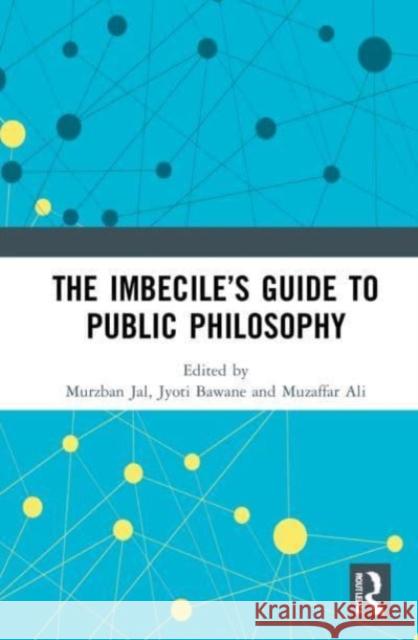 The Imbecile's Guide to Public Philosophy  9781032075402 Taylor & Francis Ltd - książka