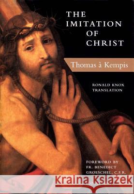 The Imitation of Christ Ronald Arbuthnott Knox, Michael Oakley 9780898708721 Ignatius Press - książka